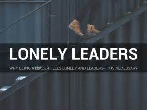 Who said leadership is lonely?