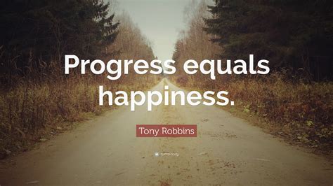 Who said progress equals happiness?
