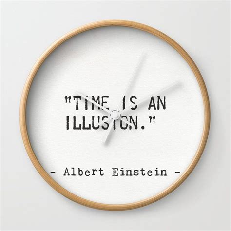 Who said time is an illusion?