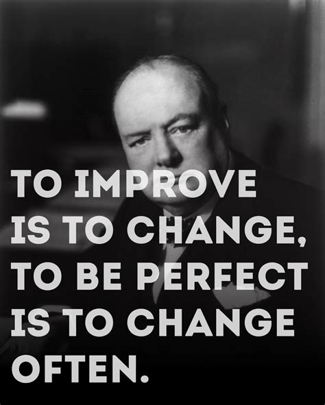 Who said to improve is to change?