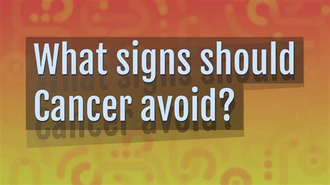 Who should Cancer avoid?