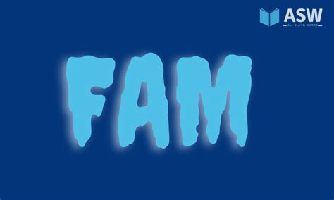 Who uses fam?