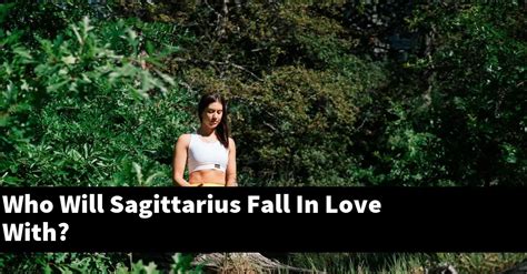 Who will Sagittarius fall in love with?