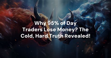 Why 95% of day traders lose money?