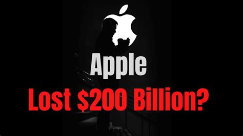Why Apple lost $200 billion?
