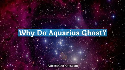 Why Aquarius ghosted you?