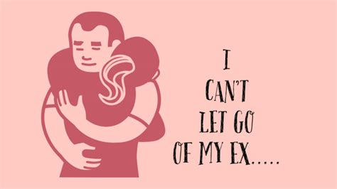 Why I can't let go of my ex?