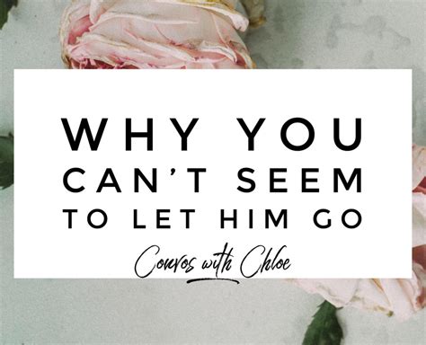 Why I can't let him go?