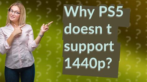 Why PS5 doesn t support 1440p?