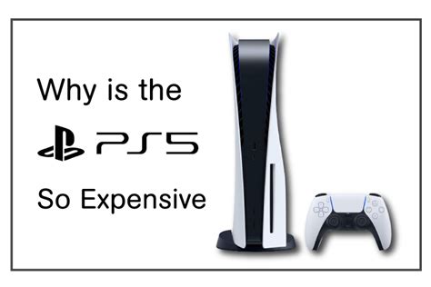 Why PS5 is so expensive?