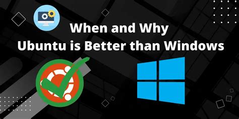 Why Ubuntu is better than Windows?