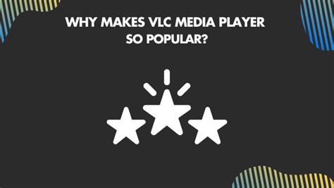 Why VLC player is so popular?