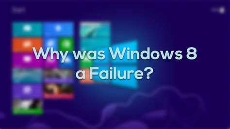 Why Windows 8 failed?