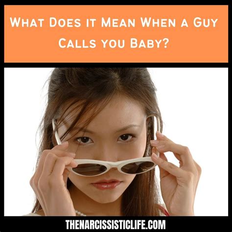 Why a girl calls you baby?