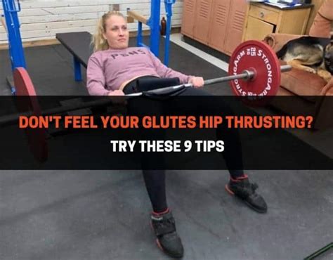Why am I not feeling hip thrusts in my glutes?