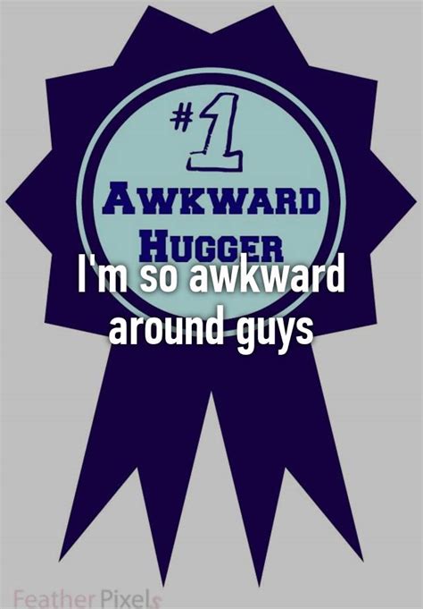 Why am I so awkward around guys?