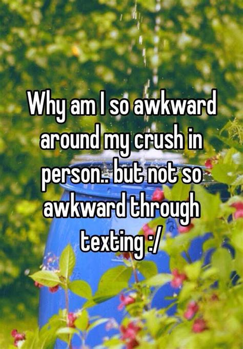 Why am I so awkward around my crush?