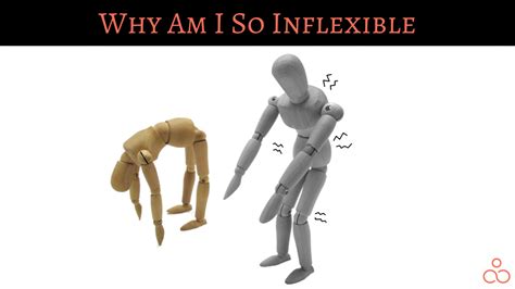 Why am I so inflexible?