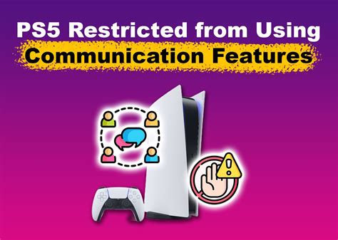 Why am i restricted from communication features on PS5?