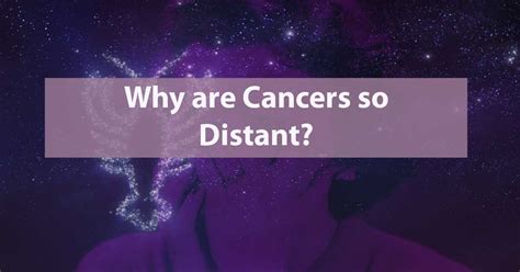 Why are Cancers so distant?