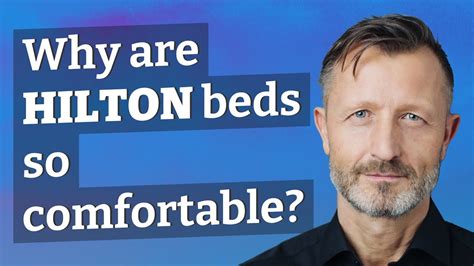 Why are Hilton beds so comfy?