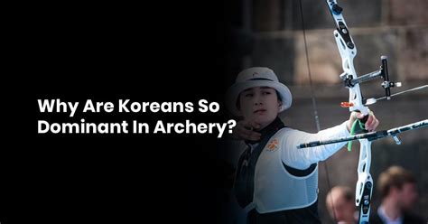 Why are Koreans so good at archery?