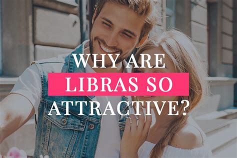 Why are Libras so attractive?