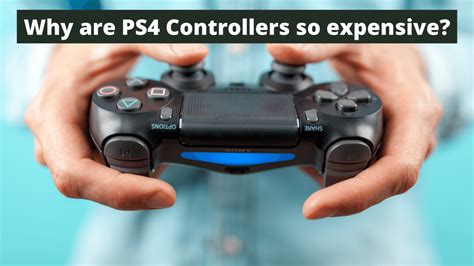 Why are PS4 controllers so much?