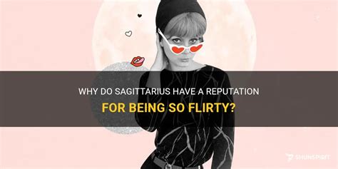 Why are Sagittarius so flirty?