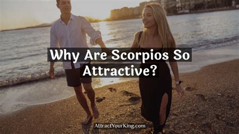 Why are Scorpios so attractive?