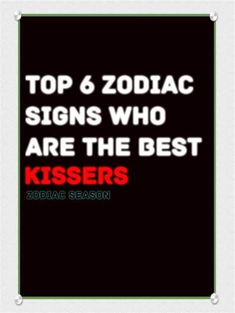 Why are Virgos good kissers?