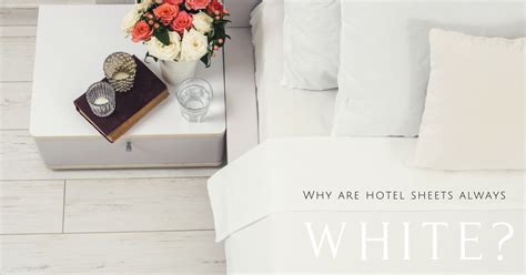 Why are all hotel sheets white?