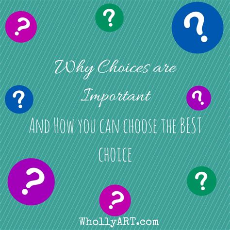 Why are choices important?