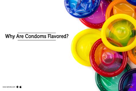 Why are female condoms Flavoured?