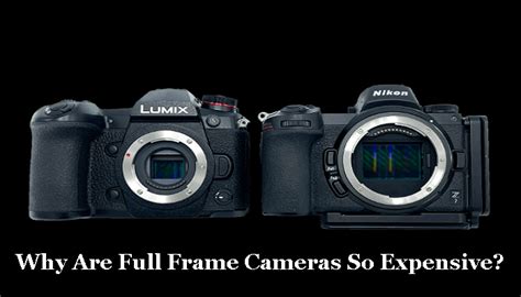 Why are full-frame cameras more expensive?