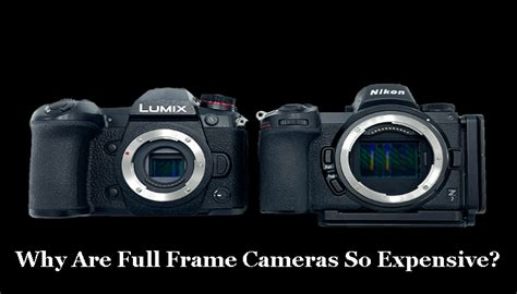 Why are full-frame cameras so expensive?