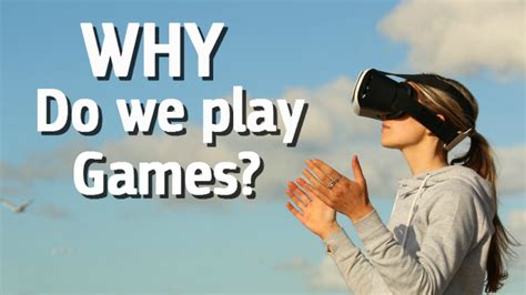 Why are games fun to play?