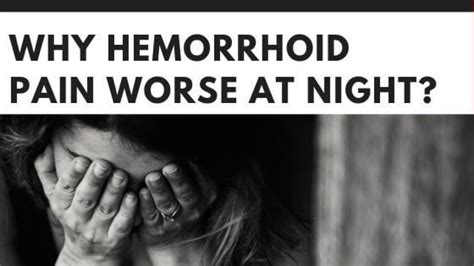 Why are hemorrhoids worse at night?