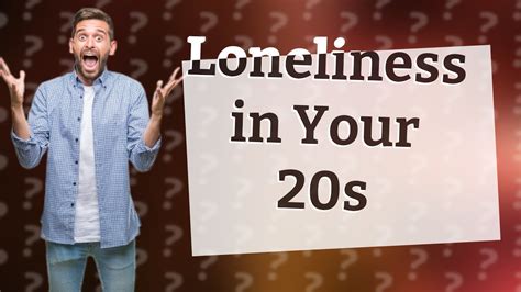 Why are late 20s so lonely?