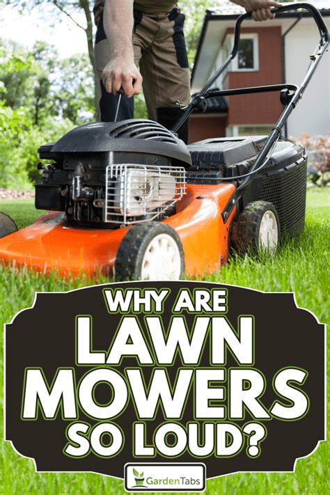Why are lawn mowers so loud?