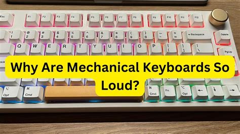 Why are mechanical keyboards so loud?