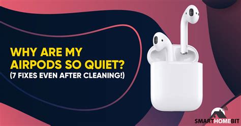 Why are my AirPods so quiet even after cleaning?