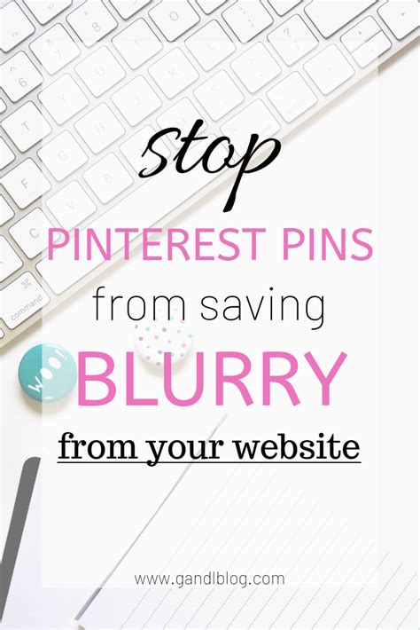 Why are my Pinterest pins blurry?