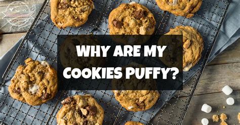 Why are my cookies puffy?