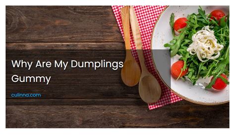 Why are my dumplings gummy?