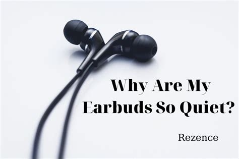Why are my earbuds so quiet?