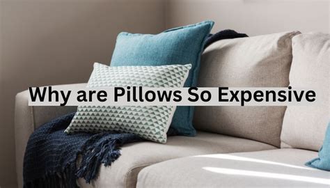 Why are pillows so expensive?