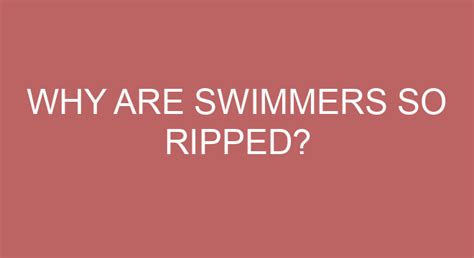 Why are swimmers so ripped?