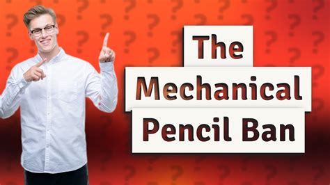 Why aren t mechanical pencils allowed?