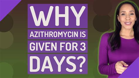 Why azithromycin is given for 3 days only?